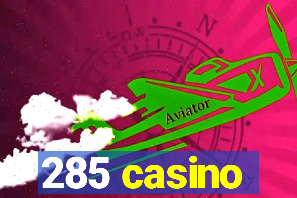 285 casino